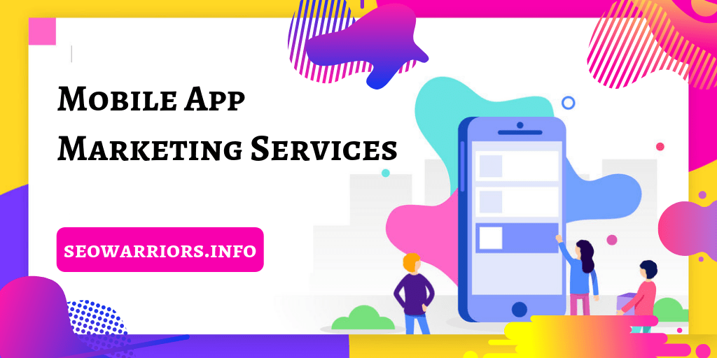 Mobile App Marketing Agency App marketing Services SEO Warriors